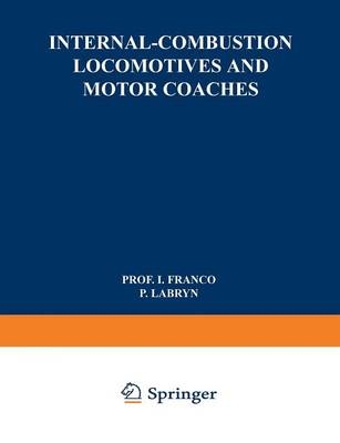 Internal-Combustion Locomotives and Motor Coaches -  Isaac Franco,  P. Labryn