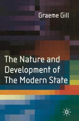 The Nature and Development of the Modern State - Graeme J. Gill