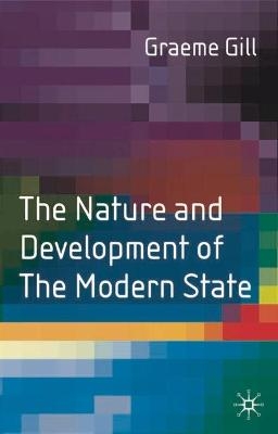 The Nature and Development of the Modern State - Graeme J. Gill