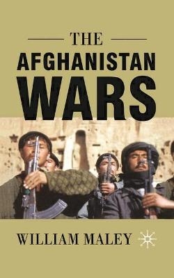 The Afghanistan Wars - William Maley