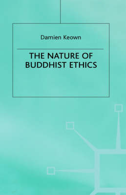 The Nature of Buddhist Ethics - Damien Keown