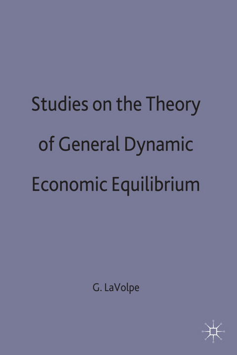 Studies on the Theory of General Dynamic Economic Equilibrium - Giulio La Volpe, trans Helen Ampt
