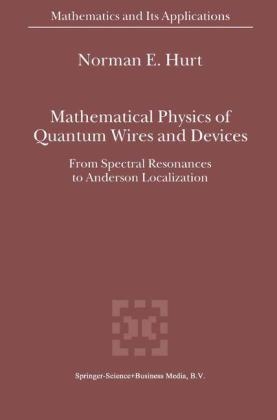 Mathematical Physics of Quantum Wires and Devices -  N.E. Hurt