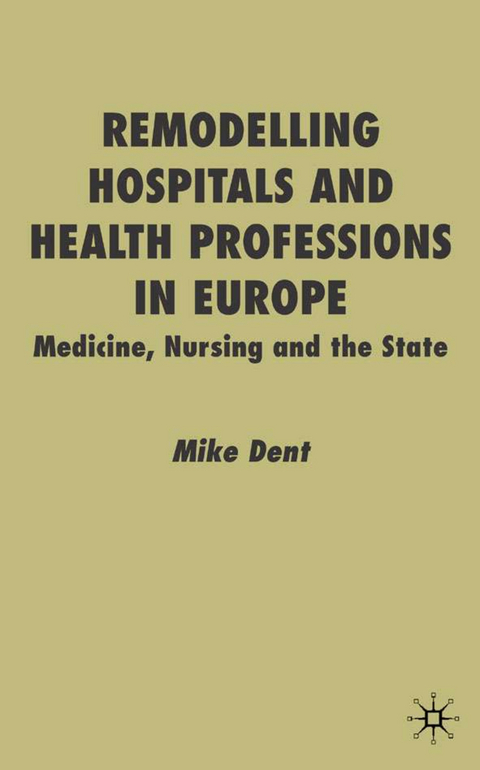 Remodelling Hospitals and Health Professions in Europe - M. Dent