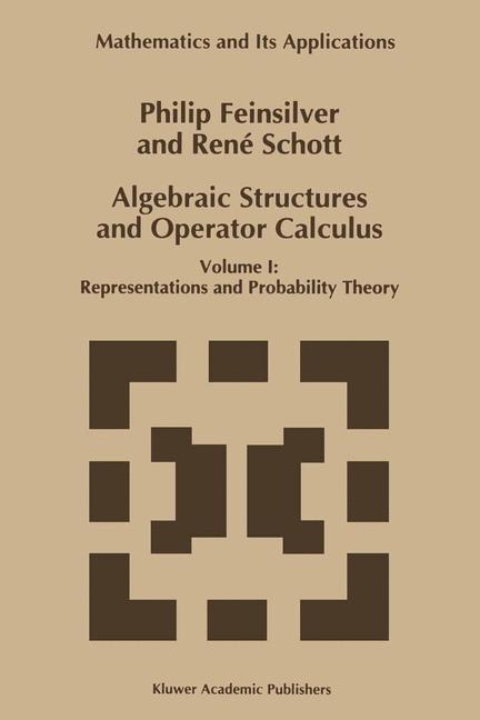 Algebraic Structures and Operator Calculus -  P. Feinsilver,  Rene Schott