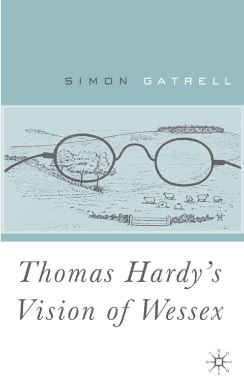 Thomas Hardy’s Vision of Wessex - S. Gatrell