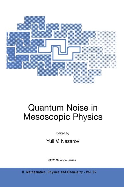 Quantum Noise in Mesoscopic Physics - 