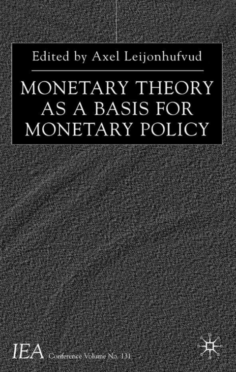 Monetary Theory as a Basis for Monetary Policy - 