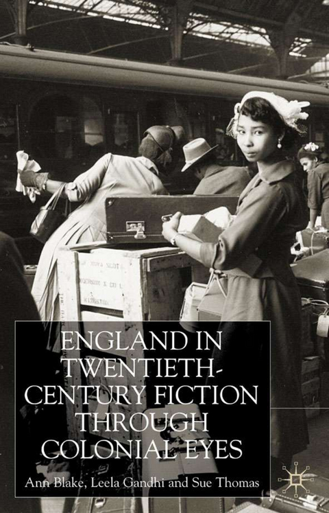 England Through Colonial Eyes in Twentieth-Century Fiction - A. Blake, L. Gandhi, S. Thomas