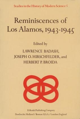 Reminiscences of Los Alamos 1943-1945 - Lawrence Badash; H.P. Broida; J.O. Hirschfelder