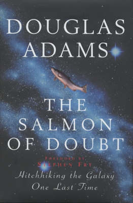 The Salmon of Doubt - Douglas Adams