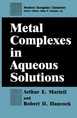 Metal Complexes in Aqueous Solutions -  Robert D. Hancock,  Arthur E. Martell