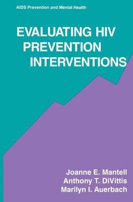 Evaluating HIV Prevention Interventions -  Marilyn I. Auerbach,  Anthony T. DiVittis,  Joanne E. Mantell