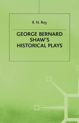 George Bernard Shaw's Historical Plays - R. N. Roy