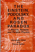 Einstein, Podolsky, and Rosen Paradox in Atomic, Nuclear, and Particle Physics -  Alexander Afriat,  F. Selleri