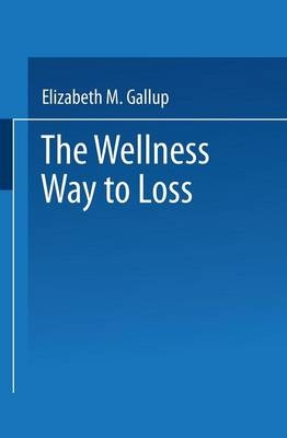 Wellness Way to Weight Loss -  Elizabeth M. Gallup