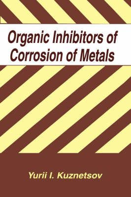 Organic Inhibitors of Corrosion of Metals -  Y.I. Kuznetsov