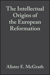 Intellectual Origins of the European Reformation -  Alister E. McGrath