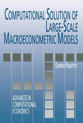 Computational Solution of Large-Scale Macroeconometric Models -  Giorgio Pauletto