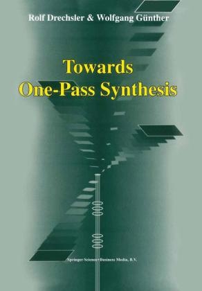 Towards One-Pass Synthesis -  Rolf Drechsler,  Wolfgang Gunther