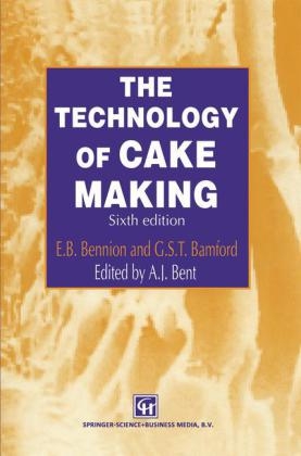 Technology of Cake Making -  G.S.T. Bamford,  E.B. Bennion,  A.J. Bent