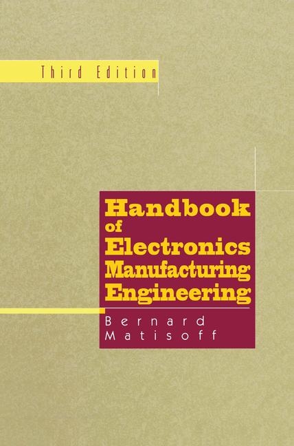 Handbook of Electronics Manufacturing Engineering -  Bernie Matisoff