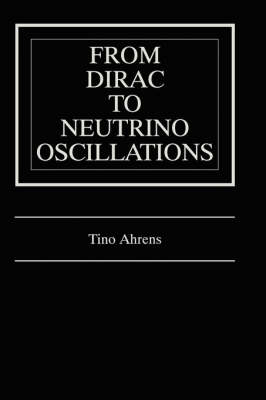 From Dirac to Neutrino Oscillations -  Tino Ahrens