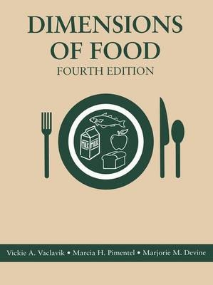 Dimensions of Food -  Marjorie M. Devine,  Marcia H. Pimentel,  Vickie A. Vaclavik