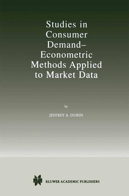 Studies in Consumer Demand - Econometric Methods Applied to Market Data -  Jeffrey A. Dubin