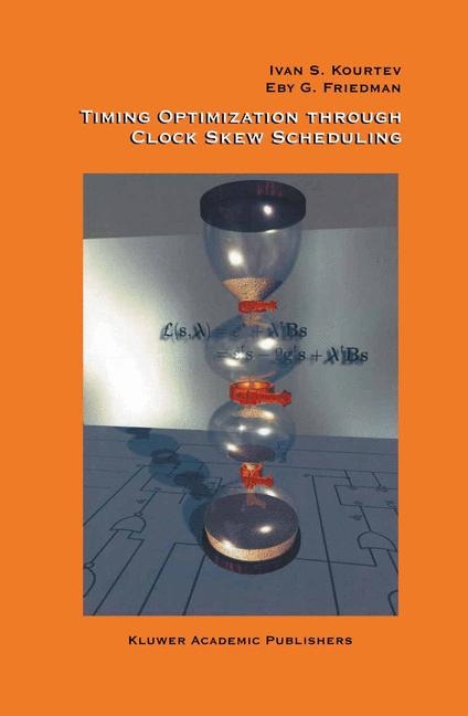 Timing Optimization Through Clock Skew Scheduling -  Eby G. Friedman,  Ivan S. Kourtev,  Baris Taskin