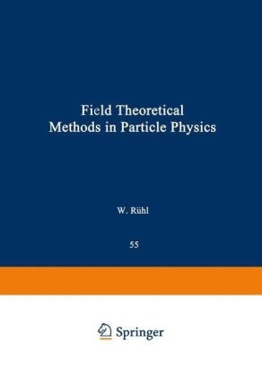 Field Theoretical Methods in Particle Physics - 