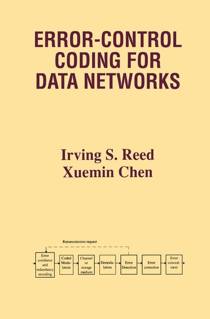 Error-Control Coding for Data Networks -  Xuemin Chen,  Irving S. Reed