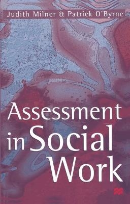 Assessment in Social Work - Judith Milner, Patrick O'Byrne