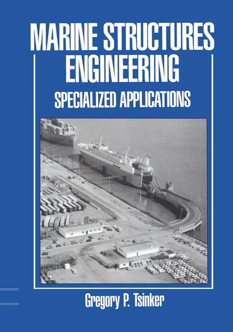 Marine Structures Engineering: Specialized Applications -  Gregory Tsinker
