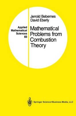 Mathematical Problems from Combustion Theory -  Jerrold Bebernes,  David Eberly