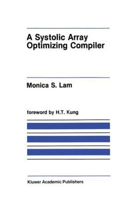 Systolic Array Optimizing Compiler -  Monica S. Lam