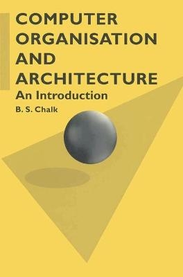 Computer Organisation and Architecture - B.S. Chalk