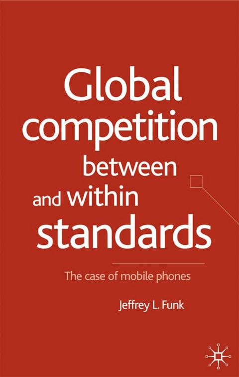 Global Competition Between and Within Standards - Jeffrey L. Funk