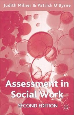 Assessment in Social Work - Judith Milner, Patrick O'Byrne