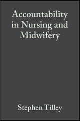 Accountability in Nursing and Midwifery -  Stephen Tilley,  Roger Watson