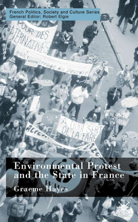 Environmental Protest and the State in France - G. Hayes