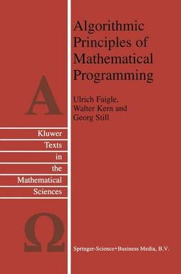 Algorithmic Principles of Mathematical Programming -  Ulrich Faigle,  W. Kern,  G. Still