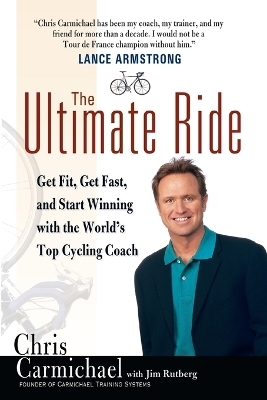 The Ultimate Ride - Chris Carmichael, Jim Rutberg
