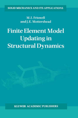 Finite Element Model Updating in Structural Dynamics -  Michael Friswell,  J.E. Mottershead