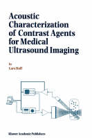 Acoustic Characterization of Contrast Agents for Medical Ultrasound Imaging -  L. Hoff