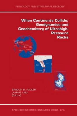 When Continents Collide: Geodynamics and Geochemistry of Ultrahigh-Pressure Rocks - 