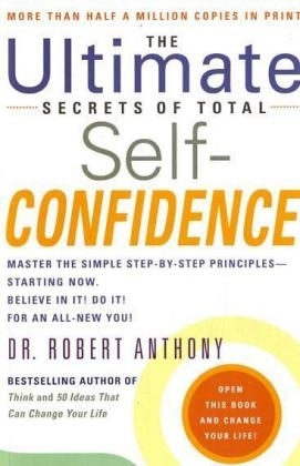 The Ultimate Secrets of Total Self-Confidence - Dr Robert Anthony