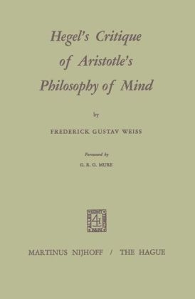 Hegel's Critique of Aristotle's Philosophy of Mind -  Frederick G. Weiss