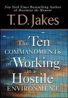 The Ten Commandments Of Working In A Hostile Environment - T.D Jakes