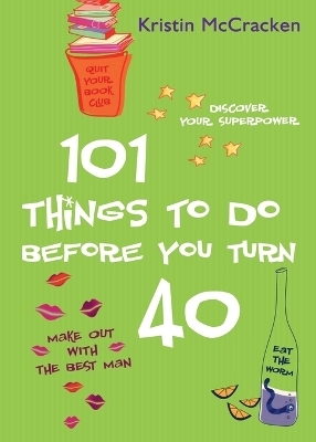 101 Things To Do Before You Turn 40 - Kristen McCracken